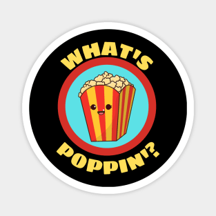 What's Poppin' - Funny Popcorn Pun Magnet